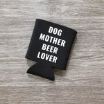 dog mother beer lover can cozie