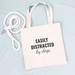 Easily Distracted by Dogs Tote Bag
