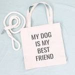 my dog is my best friend tote bag