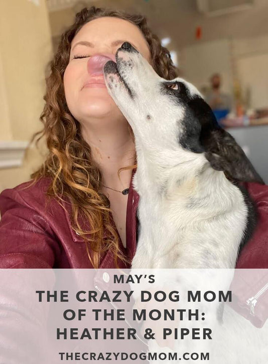 May's The Crazy Dog Mom of the Month: Heather & Piper
