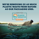 WE'RE REMOVING 2x AS MUCH PLASTIC WASTE FROM NATURE AS OUR PACKAGING USES