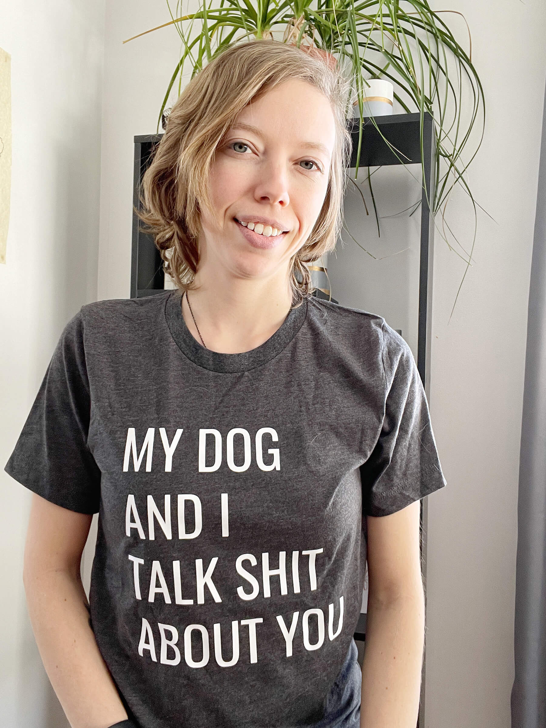 my dog and I talk shit about you t-shirt