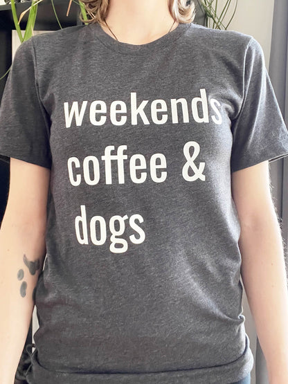 weekends, coffee, and dogs t-shirt for dog moms and dog lovers