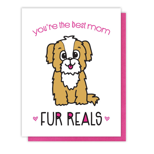 Isolated greeting card with a cute brown and white cartoon puppy that states "you're the best mom FUR REALS"