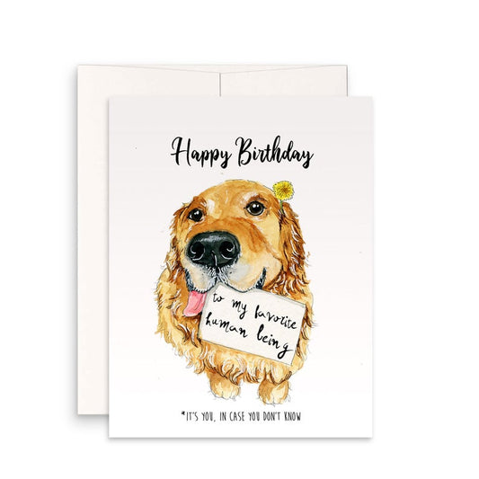 "happy birthday to my favorite human being. It's you, in case you don't know" card with a drawing of a gold retriever holding a card