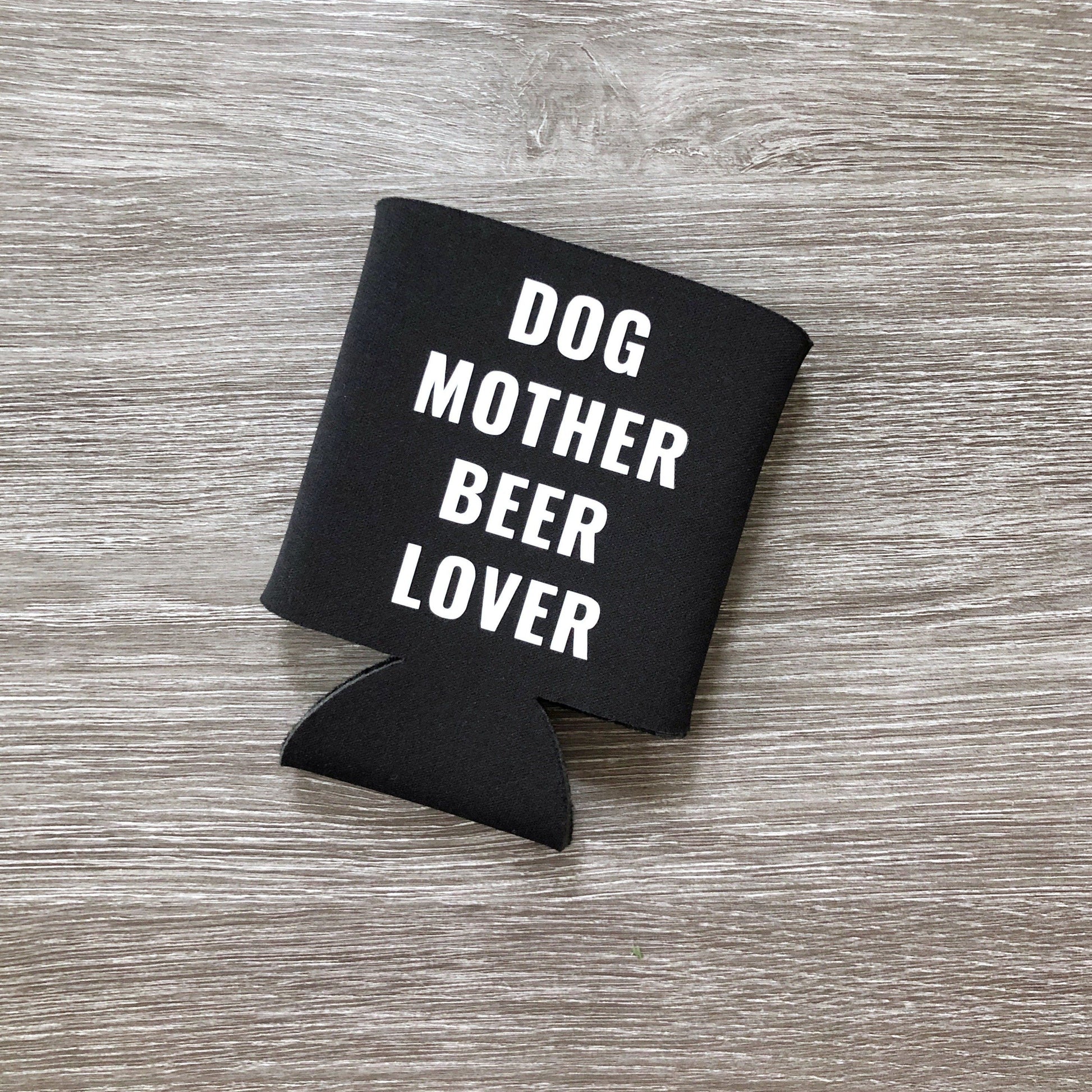 dog mother beer lover can cozie