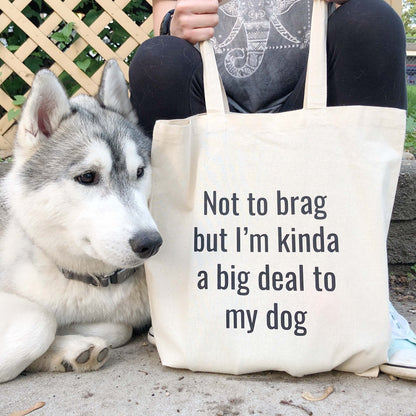 Kinda a Big Deal to My Dog Canvas Tote Bag