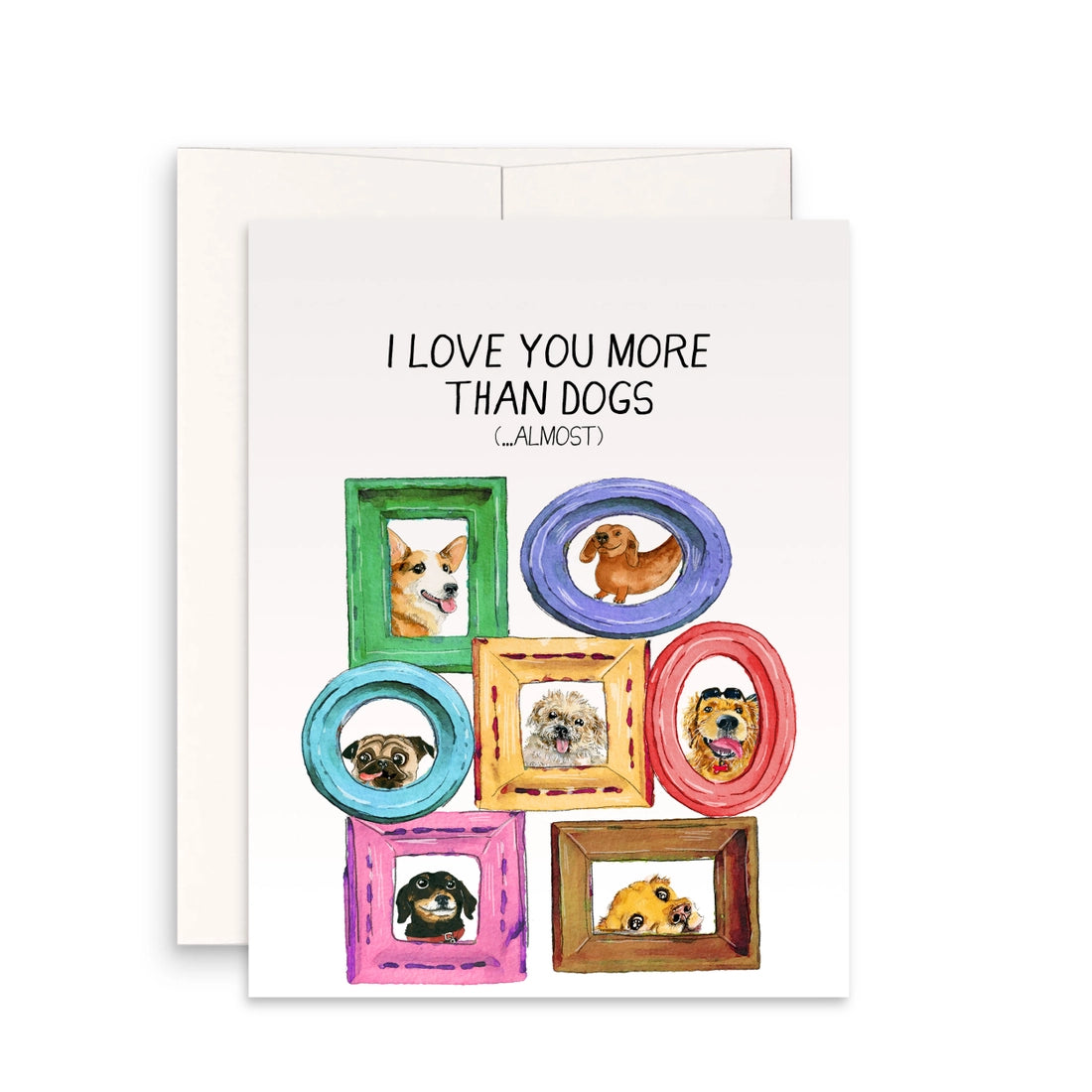 card that says "I love you more than dogs (almost)" with a drawing of 7 framed pictures of dogs